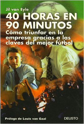 CUARENTA HORAS EN 90 MINUTOS: COMO TRIUNFAR EN LA EMPRESA GRACIAS A LAS CLAVES DEL MEJOR FUTBOL
