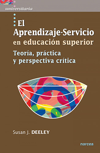 EL APRENDIZAJE-SERVICIO EN EDUCACION SUPERIOR: TEORIA, PRACTICA Y PERSPECTIVA CRITICA
