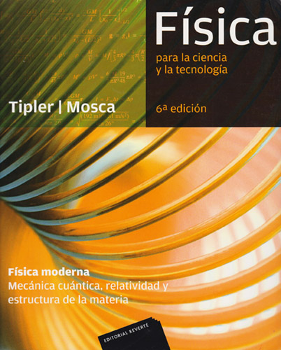FISICA PARA LA CIENCIA Y LA TECNOLOGIA: FISICA MODERNA. MECANICA CUANTICA, RELATIVIDAD Y ESTRUCTURA DE LA MATERIA