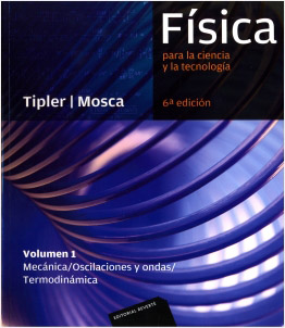 FISICA PARA LA CIENCIA Y LA TECNOLOGIA VOL. 1 (MECANICA- OSCILACIONES Y ONDAS-TERMODINAMICA)