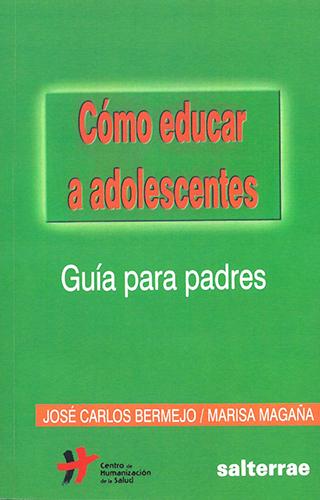 COMO EDUCAR A ADOLESCENTES: GUIA PARA PADRES