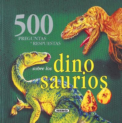 500 PREGUNTAS Y RESPUESTAS SOBRE LOS DINOSAURIOS