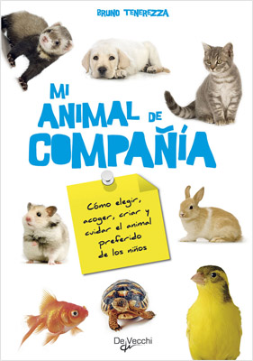 MI ANIMAL DE COMPAÑIA: COMO ELEGIR, ESCOGER, CRIAR Y CUIDAR EL ANIMAL