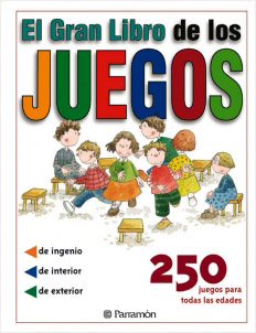 EL GRAN LIBRO DE LOS JUEGOS: 250 JUEGOS PARA TODAS LAS EDADES