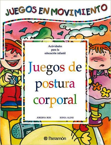 JUEGOS DE POSTURA CORPORAL: JUEGOS EN MOVIMIENTO