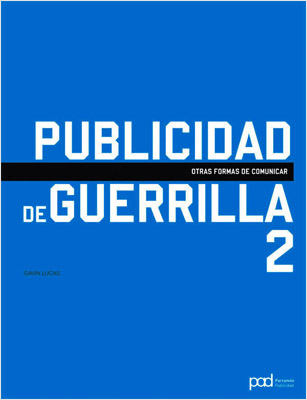 PUBLICIDAD DE GUERRILLA 2: OTRAS FORMAS DE COMUNICAR