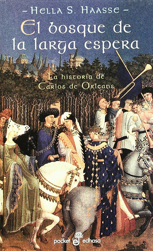 EL BOSQUE DE LA LARGA ESPERA: LA HISTORIA DE CARLOS DE ORLEANS