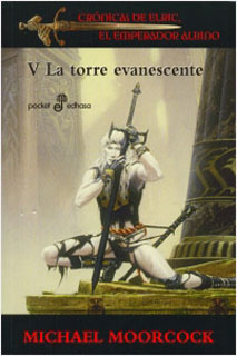 CRONICAS DE ELRIC, EL EMPERADOR ALBINO V.5 LA TORRE EVANESCENTE