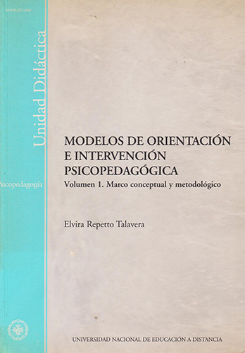 MODELOS DE ORIENTACION E INTERVENCION PSICOPEDAGOGICA VOL. 1: MARCO CONCEPTUAL METODOLOGICO