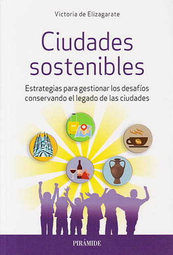 CIUDADES SOSTENIBLES: ESTRATEGIAS PARA GESTIONAR LOS DESAFIOS CONSERVANDO EL LEGADO DE LAS CIUDADES