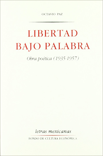 LIBERTAD BAJO PALABRA OBRA POETICA (1935-1957)