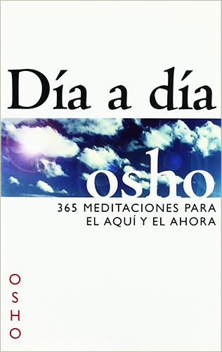 DIA A DIA: 365 MEDITACIONES PARA EL AQUI Y EL AHORA