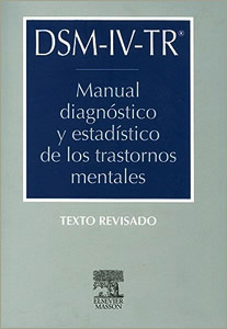 DSM-IV-TR (DSM 4): MANUAL DIAGNOSTICO Y ESTADISTICO DE LOS TRASTORNOS MENTALES