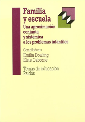 FAMILIA Y ESCUELA: UNA APROXIMACION CONJUNTA Y SISTEMICA A LOS PROBLEMAS INFANTILES