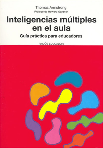 INTELIGENCIAS MULTIPLES EN EL AULA: GUIA PRACTICA PARA EDUCADORES