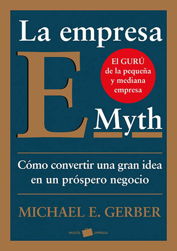 LA EMPRESA E. MYTH: COMO CONVERTIR UNA GRAN IDEA EN UN NEGOCIO