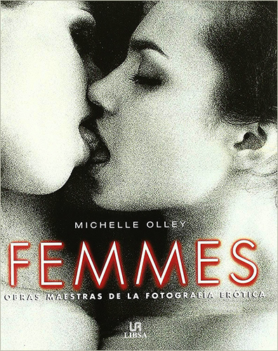 FEMMES: OBRAS MAESTRAS DE LA FOTOGRAFIA EROTICA