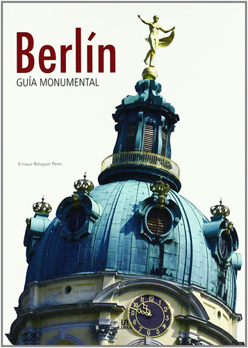 BERLIN: GUIA MONUMENTAL