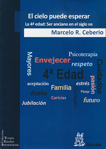 EL CIELO PUEDE ESPERAR: LA 4A. EDAD. SER ANCIANO EN EL SIGLO XXI