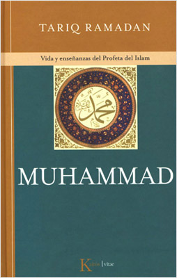 MUHAMMAD (MAHOMA): VIDA Y ENSEÑANZA DEL PROFETA DEL ISLAM