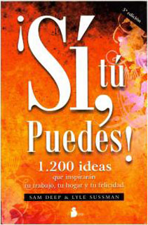 ¡SI, TU PUEDES! 1200 IDEAS QUE INSPIRARAN TU TRABAJO, HOGAR...