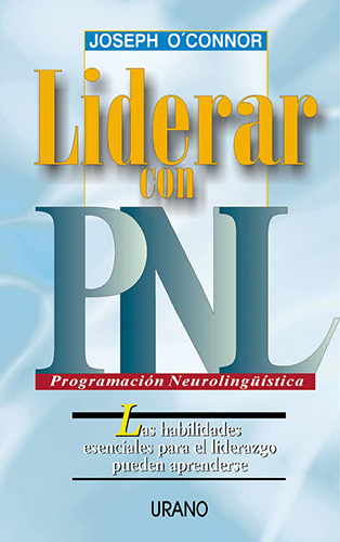 LIDERAR CON PNL: PROGRAMACION NEUROLINGUISTICA
