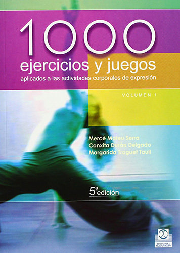 1000 EJERCICIOS Y JUEGOS APLICADOS LAS ACTIVIDADES CORPORALES DE EXPRESION (VOL. 2)