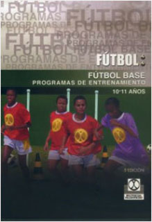 FUTBOL BASE 10-11 AÑOS: PROGRAMAS DE ENTRENAMIENTO