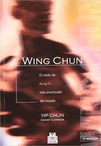 WING CHUN: EL ESTILO DE KUNG FU MAS PRACTICADO DEL MUNDO