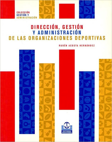 DIRECCION, GESTION Y ADMINISTRACION DE LAS ORGANIZACIONES DEPORTIVAS