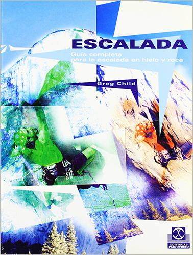 ESCALADA: GUIA COMPLETA PARA LA ESCALADA EN HIELO Y ROCA