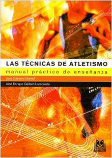 LAS TECNICAS DE ATLETISMO: MANUAL PRACTICO DE ENSEÑANZA