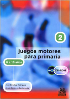 JUEGOS MOTORES PARA PRIMARIA 2: 8 A 10 AÑOS (INCLUYE CD)