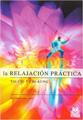 LA RELAJACION PRACTICA: TAI-CHI Y CHI KUNG (BICOLOR)