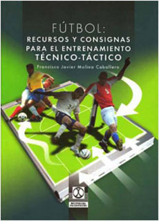 FUTBOL RECURSOS Y CONSIGNAS PARA EL ENTRENAMIENTO TECNICO TACTICO