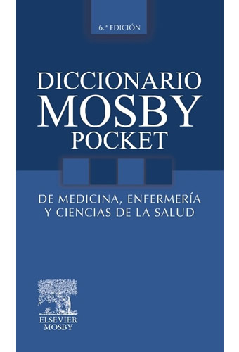 DICCIONARIO MOSBY POCKET DE MEDICINA, ENFERMERIA Y CIENCIAS DE LA SALUD