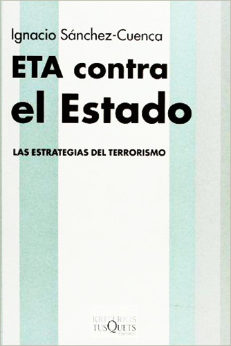 ETA CONTRA EL ESTADO: LAS ESTRATEGIAS DEL TERRORISMO
