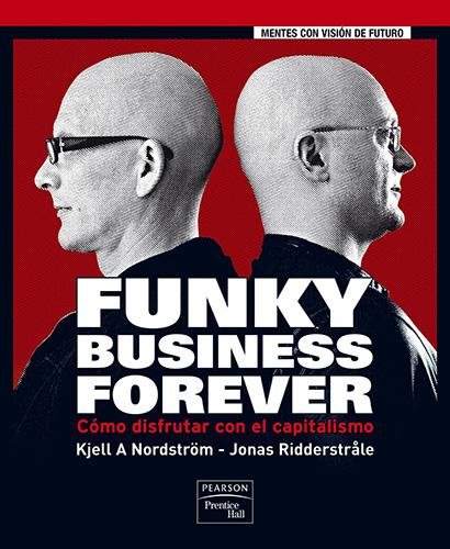 FUNKY BUSINESS FOREVER: COMO DISFRUTAR CON EL CAPITALISMO