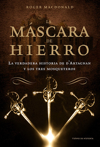 LA MASCARA DE HIERRO (LA VERDADERA HISTORIA DE D ARTAGNAN)