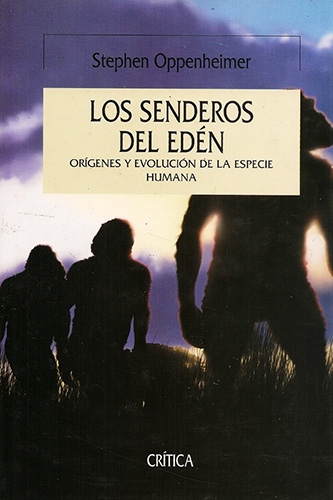 SENDEROS DEL EDEN: ORIGENES Y EVOLUCION DE LA ESPECIE HUMANA