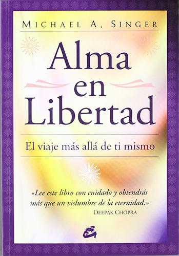 ALMA EN LIBERTAD: EL VIAJE MAS ALLA DE TI MISMO