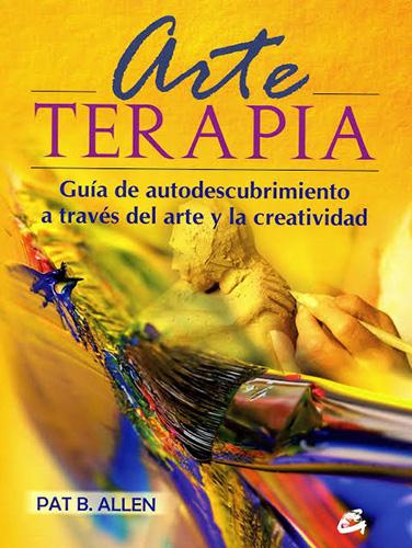 ARTE TERAPIA: GUIA DE AUTODESCUBRIMIENTO