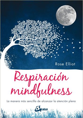 RESPIRACION MINDFULNESS: LA MANERA MAS SENCILLA DE ALCANZAR LA ATENCION PLENA