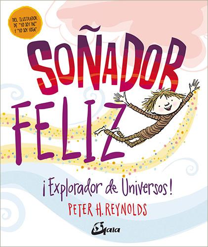 SOÑADOR FELIZ: ¡EXPLORADOR DE UNIVERSOS!