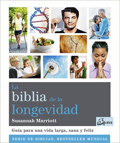 LA BIBLIA DE LA LONGEVIDAD: GUIA PARA UNA VIDA LARGA, SANA Y FELIZ