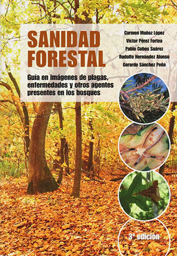 SANIDAD FORESTAL: GUIA EN IMAGENES DE PLAGAS, ENFERMEDADES Y OTROS AGENTES PRESENTES EN LOS BOSQUES