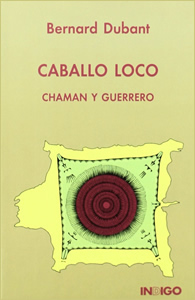 CABALLO LOCO: CHAMAN Y GUERRERO
