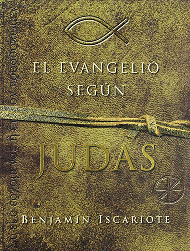 EL EVANGELIO SEGUN JUDAS (BENJAMIN ESCARIOTE)
