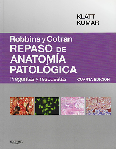 ROBBINS Y COTRAN: REPASO DE ANATOMIA PATOLOGICA. PREGUNTAS Y RESPUESTAS