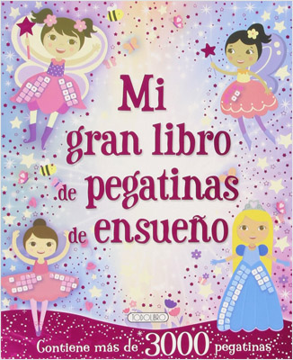 MI GRAN LIBRO DE PEGATINAS DE ENSUEÑO
